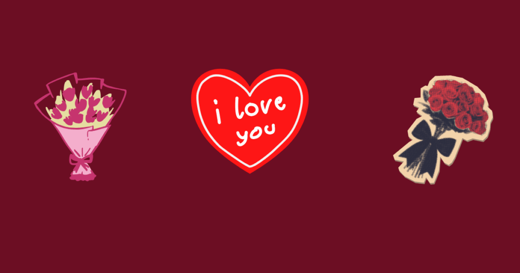Three love-themed illustrations on a burgundy background: a pink flower bouquet, a red heart reading “I love you,” and a bouquet of red roses.