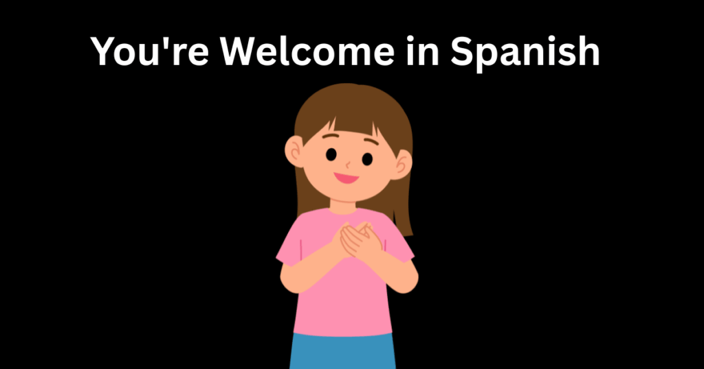 You're Welcome in Spanish